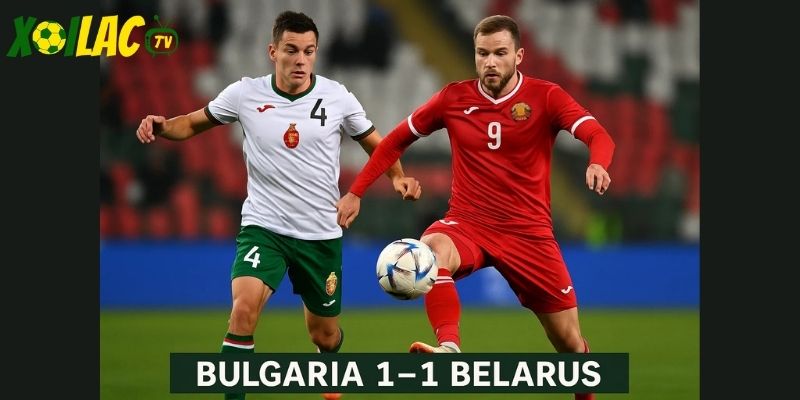 Bulgaria cần cải thiện trước trận Bulgaria vs Tây Ban Nha.