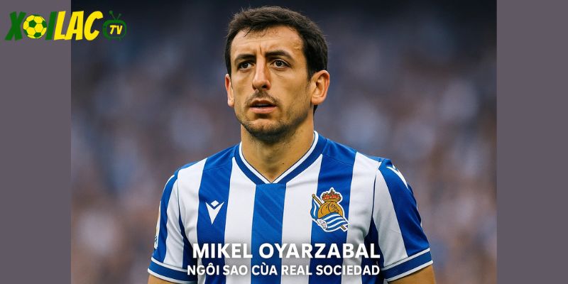 Mikel Oyarzabal, ngôi sao của Real Sociedad