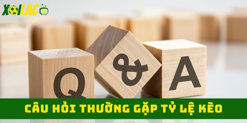 Câu hỏi khi xem tỷ lệ kèo Câu hỏi khi xem tỷ lệ kèo
