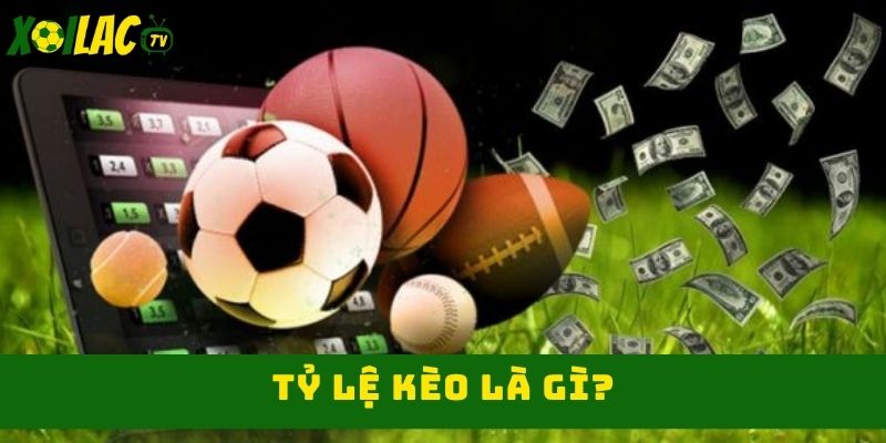 Định nghĩa tỷ lệ kèo Định nghĩa tỷ lệ kèo