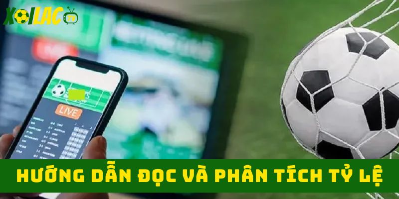 Đọc và phân tích tỷ lệ kèo Đọc và phân tích tỷ lệ kèo
